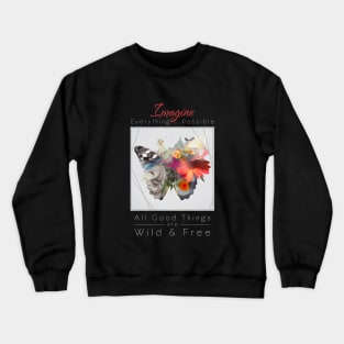 Butterfly Nature Flower Imagine Wild Free Crewneck Sweatshirt